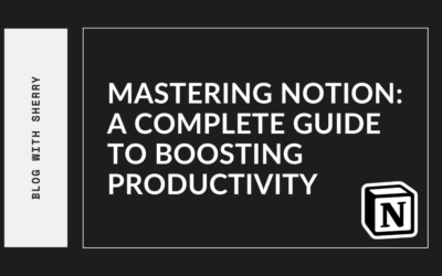 Mastering Notion: A Complete Guide to Boosting Productivity