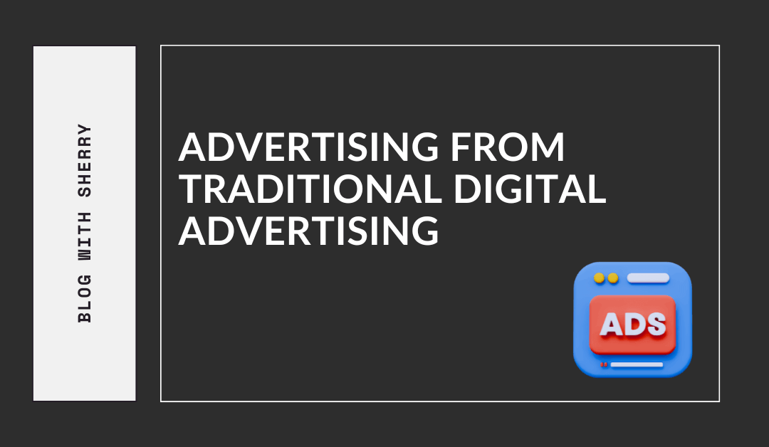 Advertising from Traditional Digital Advertising