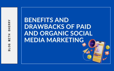 Benefits and Drawbacks of Paid and Organic Social Media Marketing