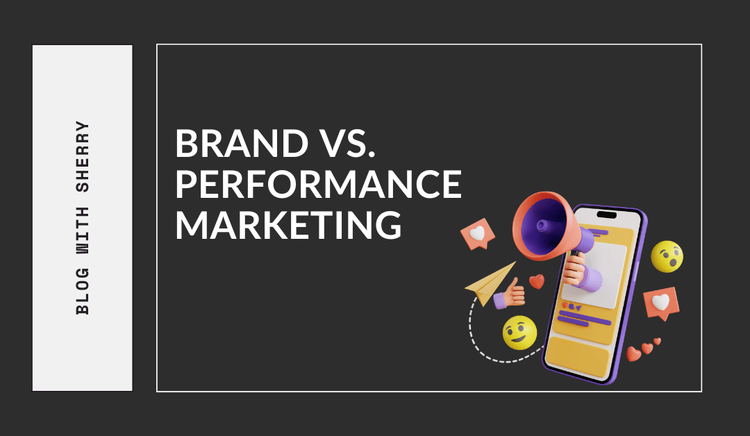 Brand vs. Performance Marketing