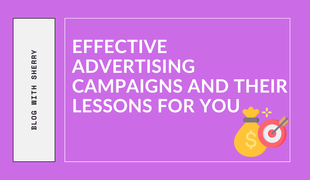 Effective Advertising Campaigns and Their Lessons for You