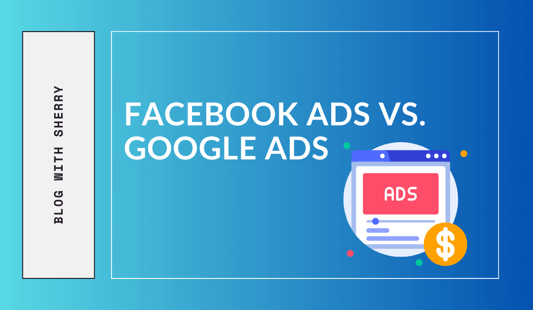 Facebook Ads vs. Google Ads