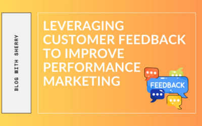 Leveraging Customer Feedback to Improve Performance Marketing