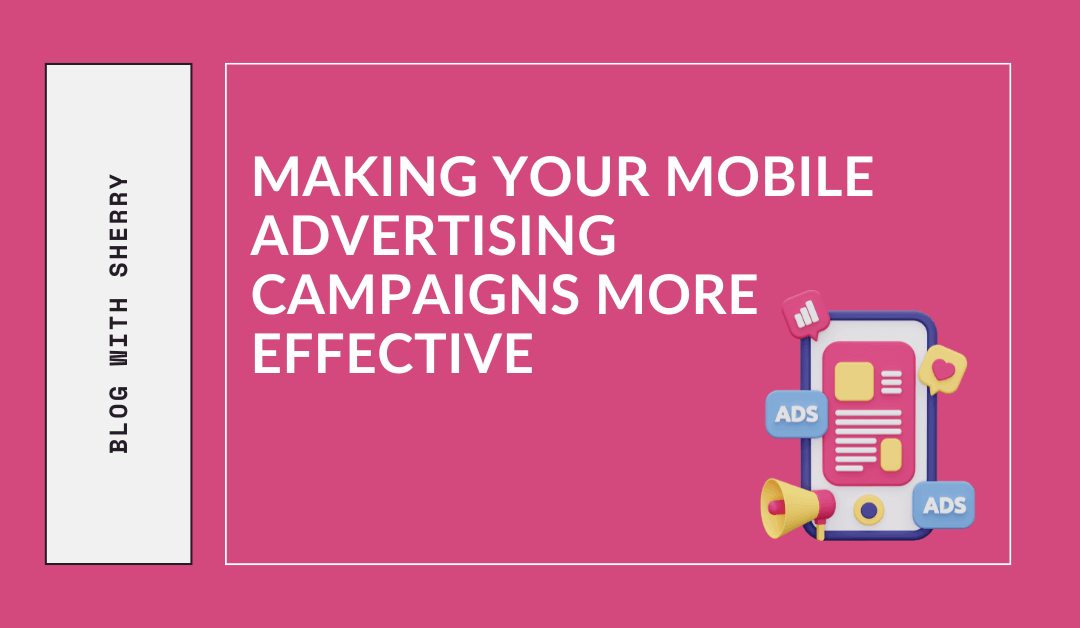 Making Your Mobile Advertising Campaigns More Effective